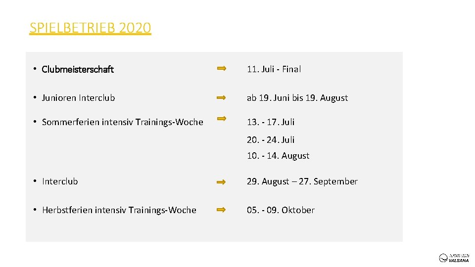 SPIELBETRIEB 2020 • Clubmeisterschaft 11. Juli - Final • Junioren Interclub ab 19. Juni