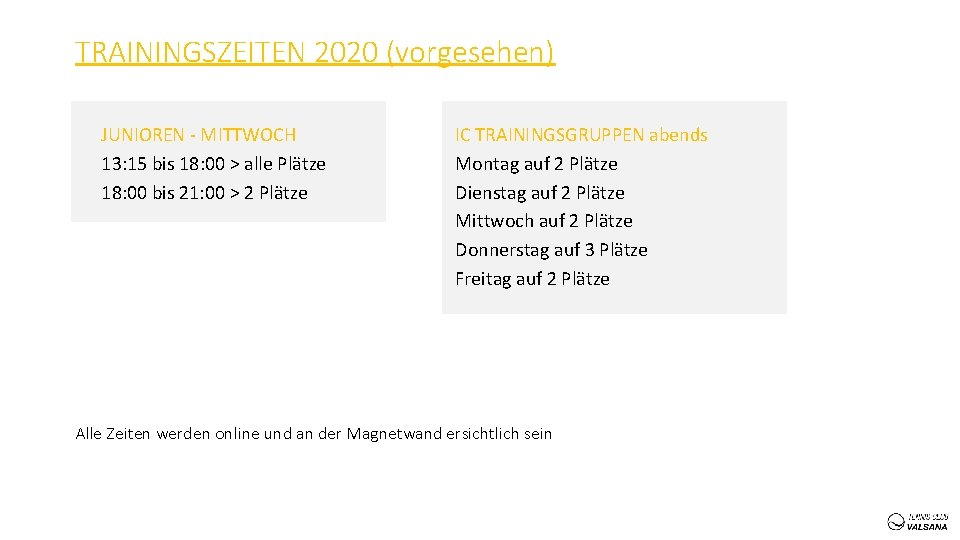 TRAININGSZEITEN 2020 (vorgesehen) JUNIOREN - MITTWOCH 13: 15 bis 18: 00 > alle Plätze