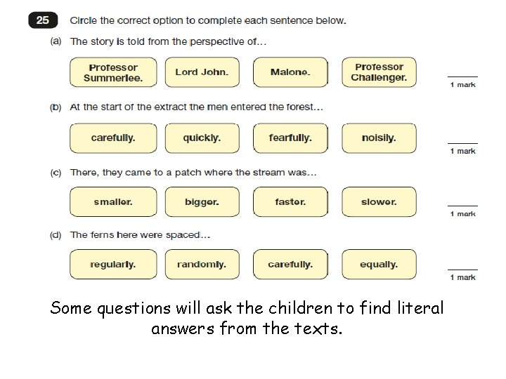 Some questions will ask the children to find literal answers from the texts. 