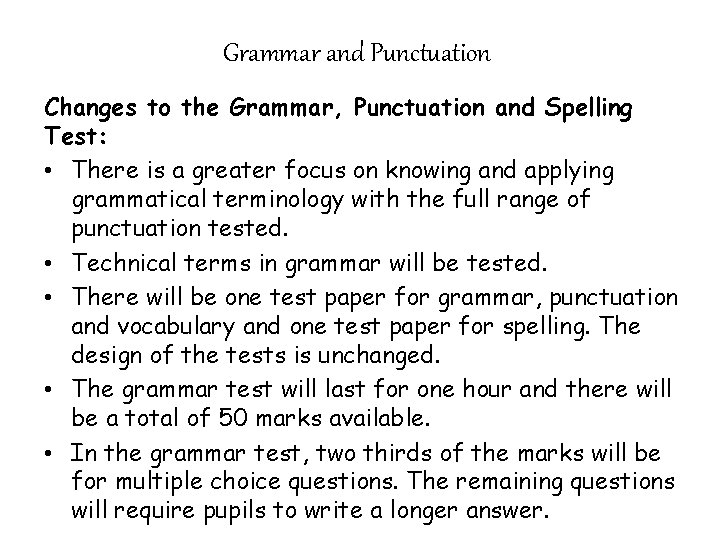 Grammar and Punctuation Changes to the Grammar, Punctuation and Spelling Test: • There is