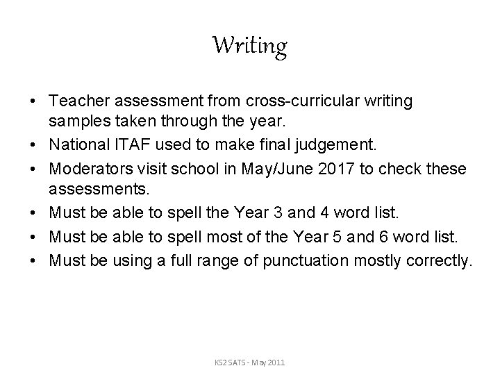 Writing • Teacher assessment from cross-curricular writing samples taken through the year. • National