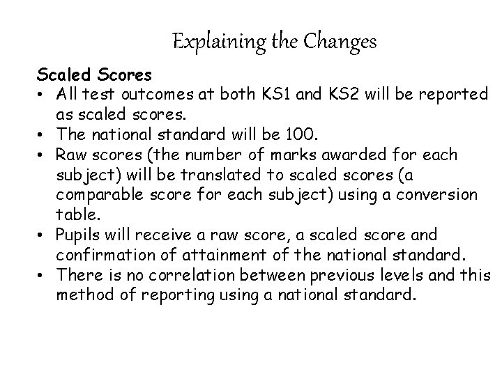 Explaining the Changes Scaled Scores • All test outcomes at both KS 1 and