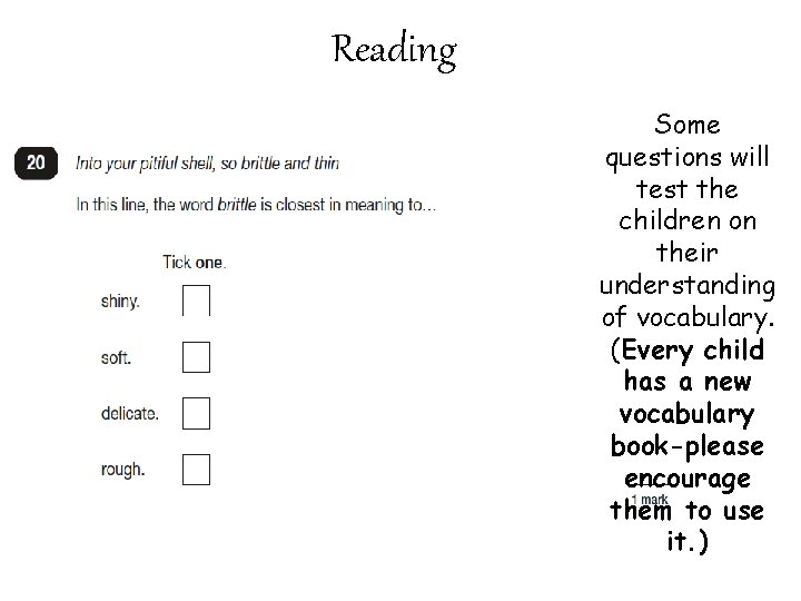 Reading Some questions will test the children on their understanding of vocabulary. (Every child