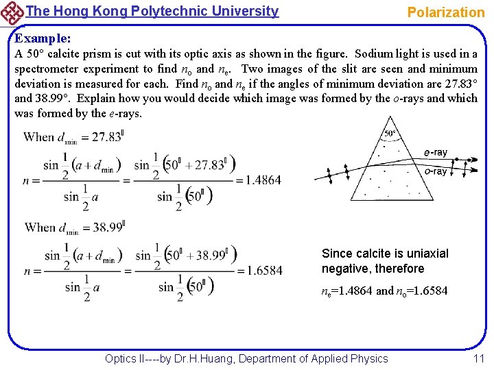 The Hong Kong Polytechnic University Polarization Example: A 50 calcite prism is cut with