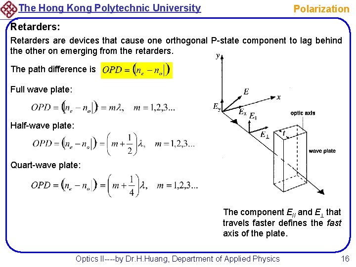 The Hong Kong Polytechnic University Polarization Retarders: Retarders are devices that cause one orthogonal