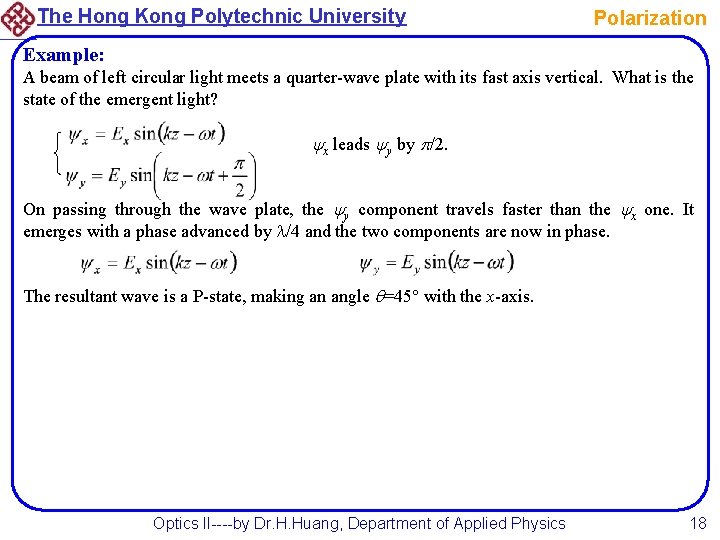 The Hong Kong Polytechnic University Polarization Example: A beam of left circular light meets