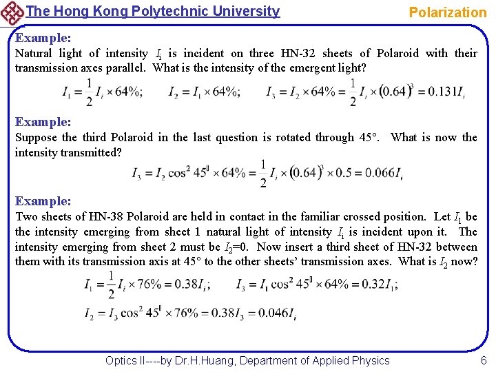 The Hong Kong Polytechnic University Polarization Example: Natural light of intensity Ii is incident