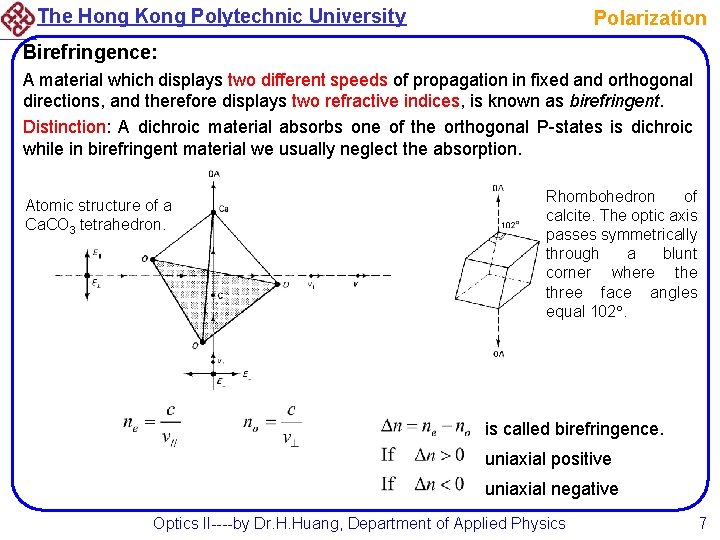The Hong Kong Polytechnic University Polarization Birefringence: A material which displays two different speeds