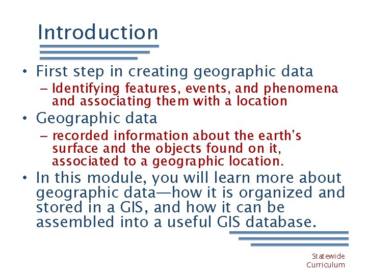 Introduction • First step in creating geographic data – Identifying features, events, and phenomena