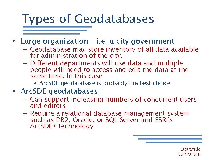 Types of Geodatabases • Large organization – i. e. a city government – Geodatabase