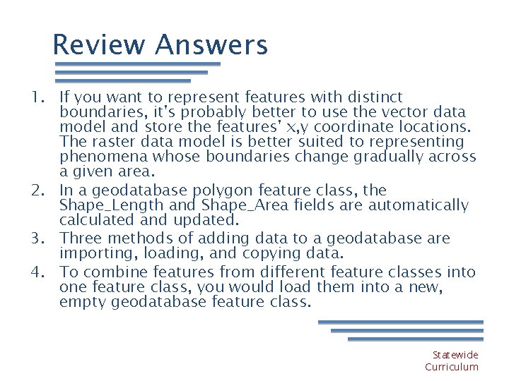 Review Answers 1. If you want to represent features with distinct boundaries, it's probably