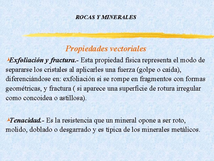 ROCAS Y MINERALES Propiedades vectoriales ©Exfoliación y fractura. - Esta propiedad física representa el ROCAS Y MINERALES Propiedades vectoriales ©Exfoliación y fractura. - Esta propiedad física representa el