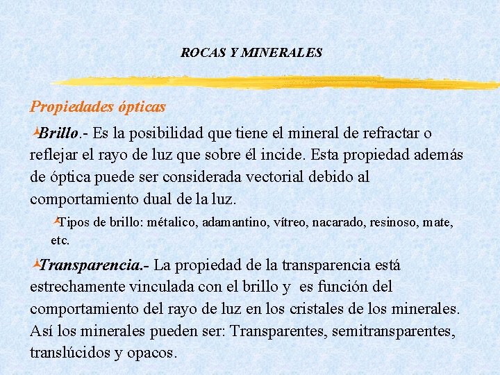ROCAS Y MINERALES Propiedades ópticas ©Brillo. - Es la posibilidad que tiene el mineral ROCAS Y MINERALES Propiedades ópticas ©Brillo. - Es la posibilidad que tiene el mineral