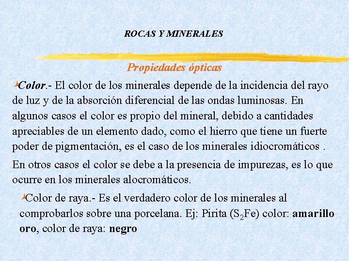 ROCAS Y MINERALES Propiedades ópticas ©Color. - El color de los minerales depende de ROCAS Y MINERALES Propiedades ópticas ©Color. - El color de los minerales depende de