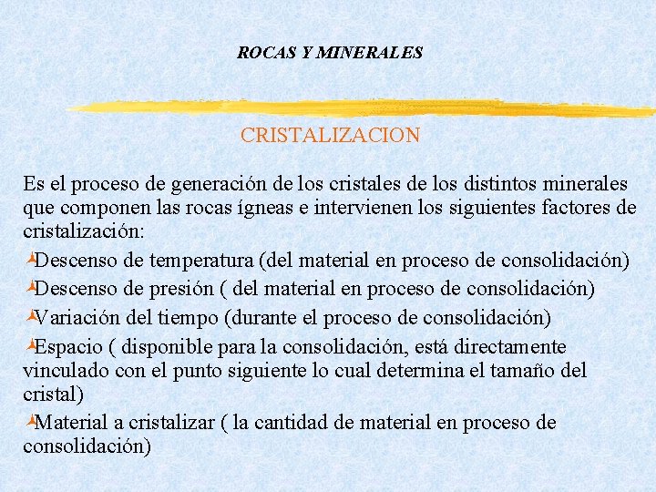 ROCAS Y MINERALES CRISTALIZACION Es el proceso de generación de los cristales de los ROCAS Y MINERALES CRISTALIZACION Es el proceso de generación de los cristales de los