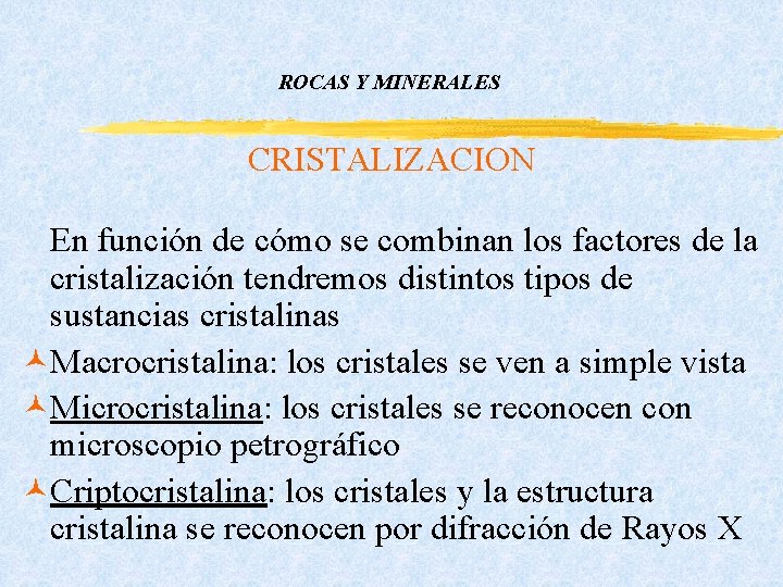 ROCAS Y MINERALES CRISTALIZACION En función de cómo se combinan los factores de la ROCAS Y MINERALES CRISTALIZACION En función de cómo se combinan los factores de la
