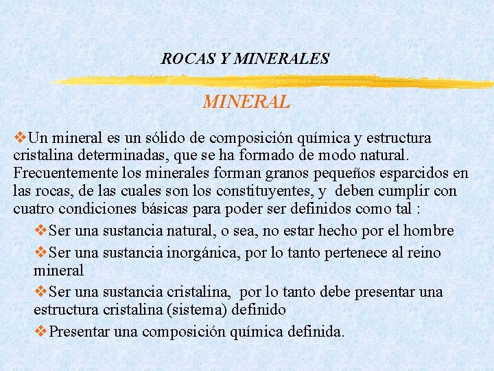 ROCAS Y MINERALES MINERAL v. Un mineral es un sólido de composición química y ROCAS Y MINERALES MINERAL v. Un mineral es un sólido de composición química y