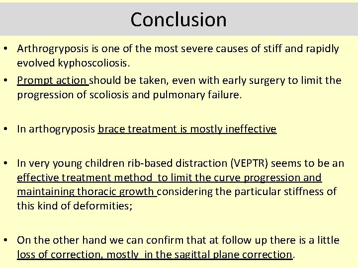 Conclusion • Arthrogryposis is one of the most severe causes of stiff and rapidly