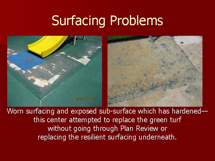 Surfacing Problems Worn surfacing and exposed sub-surface which has hardened— this center attempted to Surfacing Problems Worn surfacing and exposed sub-surface which has hardened— this center attempted to
