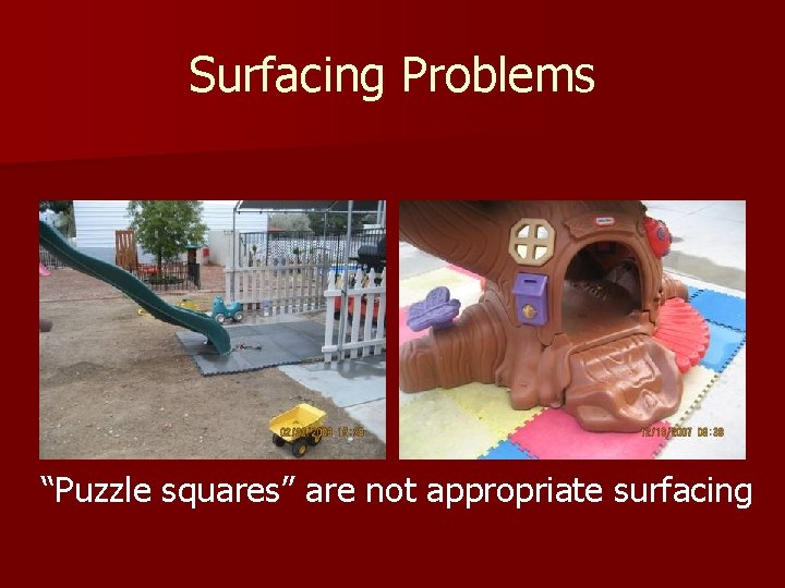 Surfacing Problems “Puzzle squares” are not appropriate surfacing 