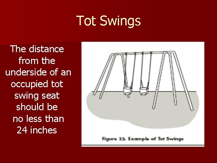 Tot Swings The distance from the underside of an occupied tot swing seat should