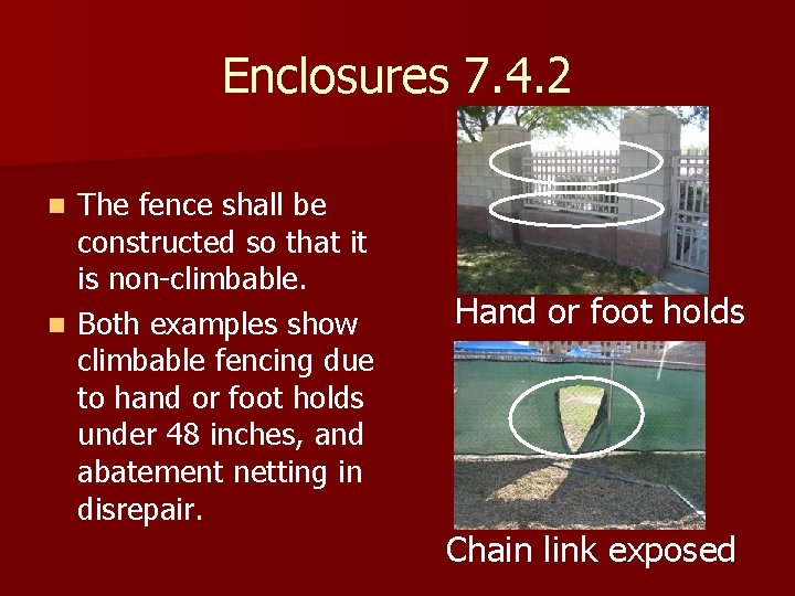 Enclosures 7. 4. 2 The fence shall be constructed so that it is non-climbable.