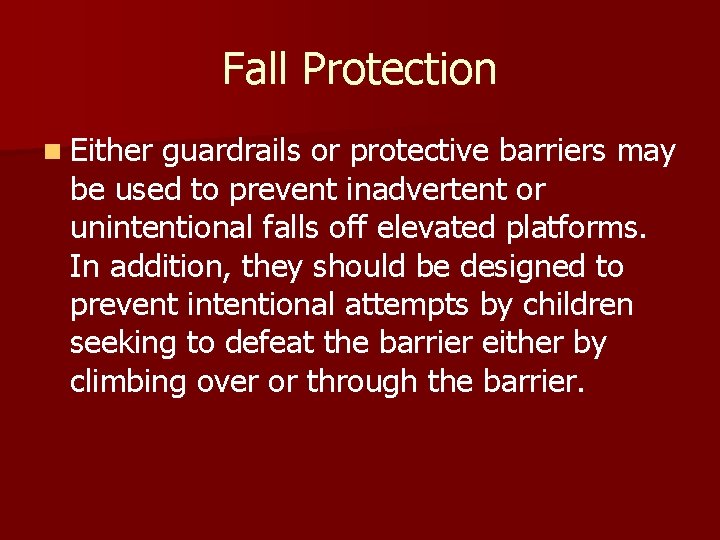 Fall Protection n Either guardrails or protective barriers may be used to prevent inadvertent
