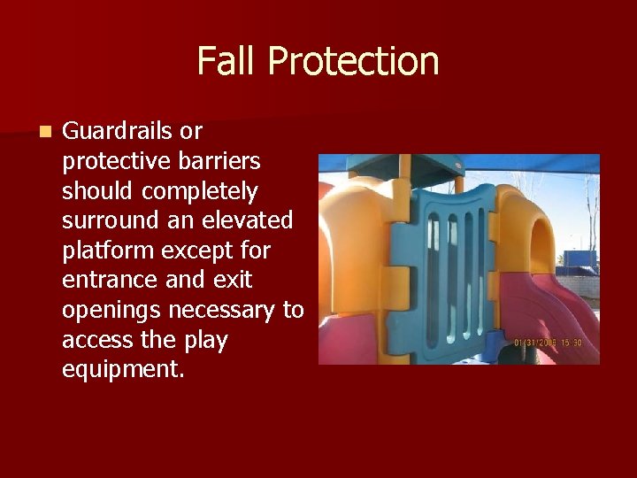 Fall Protection n Guardrails or protective barriers should completely surround an elevated platform except