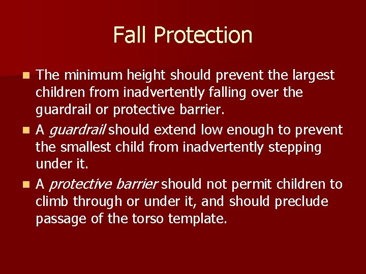 Fall Protection The minimum height should prevent the largest children from inadvertently falling over Fall Protection The minimum height should prevent the largest children from inadvertently falling over