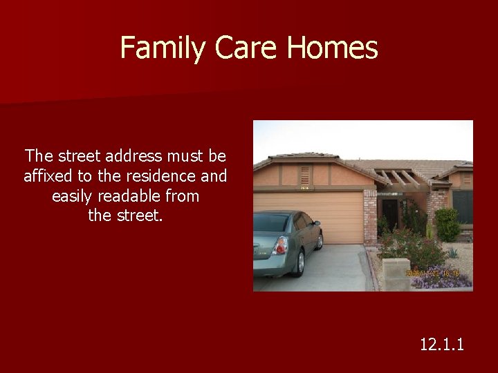 Family Care Homes The street address must be affixed to the residence and easily Family Care Homes The street address must be affixed to the residence and easily
