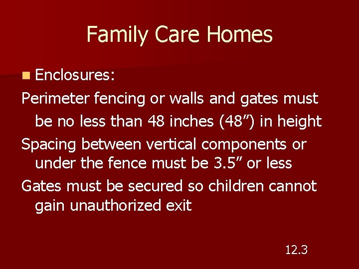 Family Care Homes n Enclosures: Perimeter fencing or walls and gates must be no