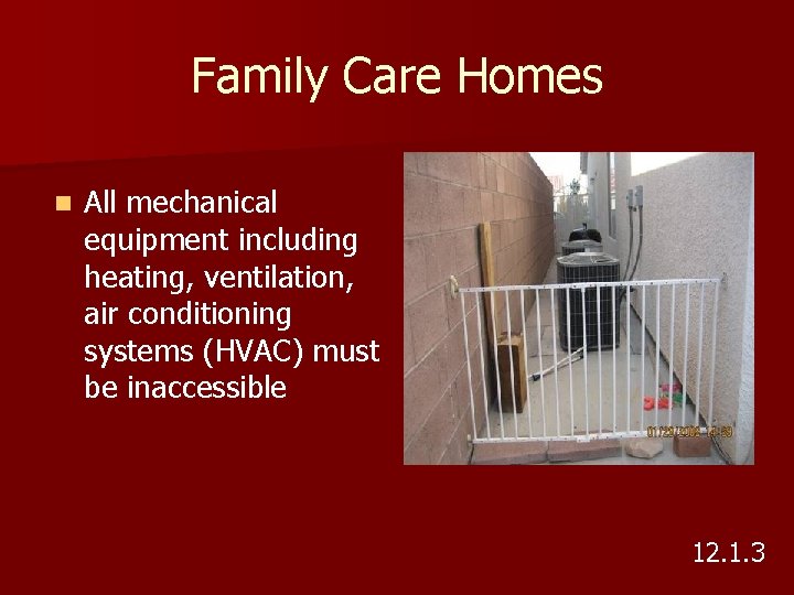 Family Care Homes n All mechanical equipment including heating, ventilation, air conditioning systems (HVAC)