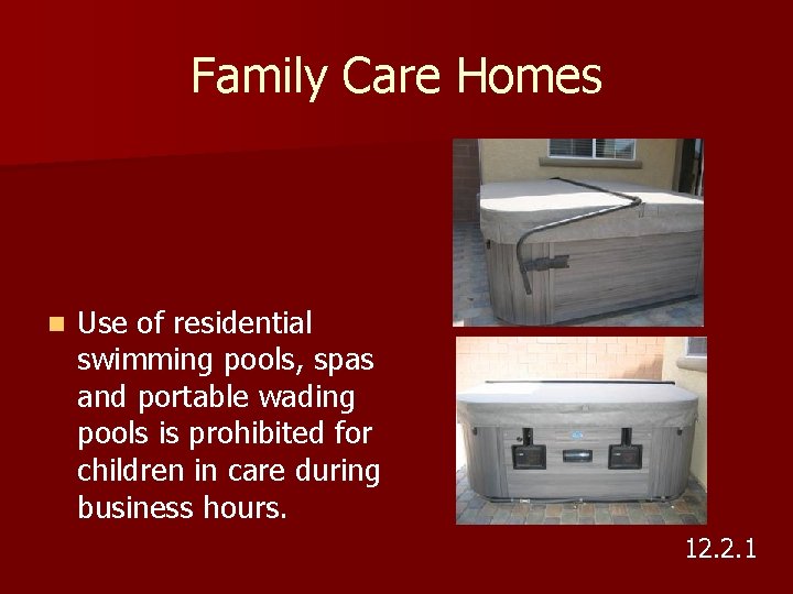 Family Care Homes n Use of residential swimming pools, spas and portable wading pools