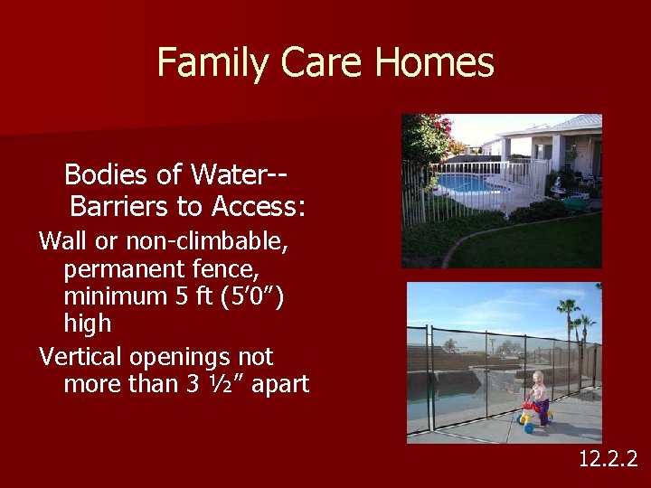 Family Care Homes Bodies of Water-Barriers to Access: Wall or non-climbable, permanent fence, minimum