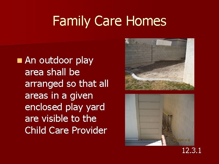 Family Care Homes n An outdoor play area shall be arranged so that all