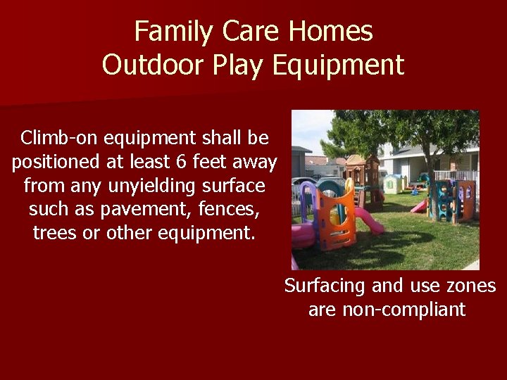 Family Care Homes Outdoor Play Equipment Climb-on equipment shall be positioned at least 6