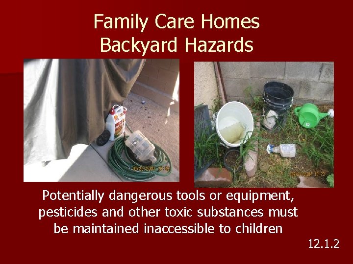 Family Care Homes Backyard Hazards Potentially dangerous tools or equipment, pesticides and other toxic