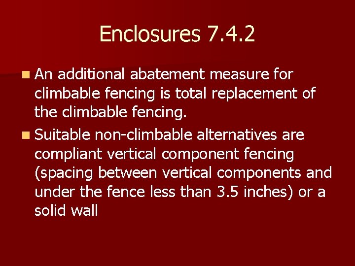 Enclosures 7. 4. 2 n An additional abatement measure for climbable fencing is total