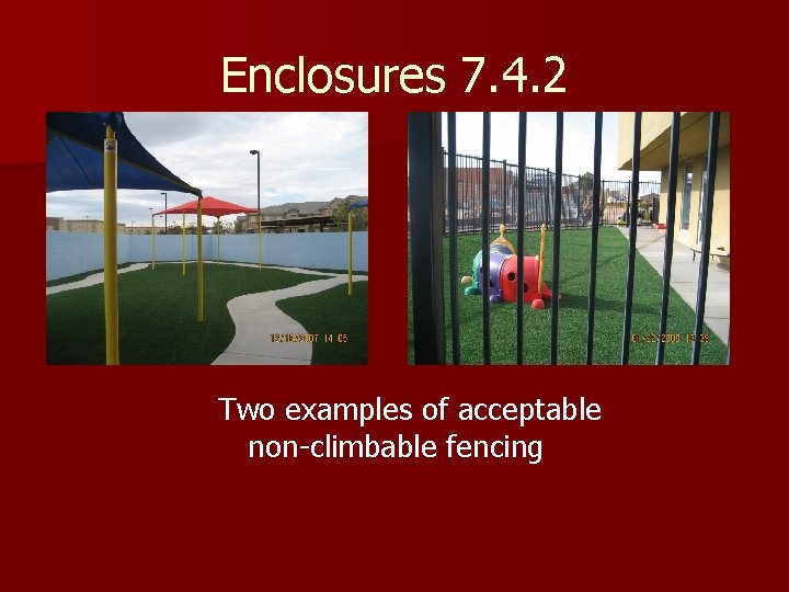 Enclosures 7. 4. 2 Two examples of acceptable non-climbable fencing 