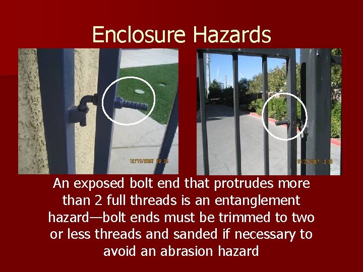 Enclosure Hazards An exposed bolt end that protrudes more than 2 full threads is