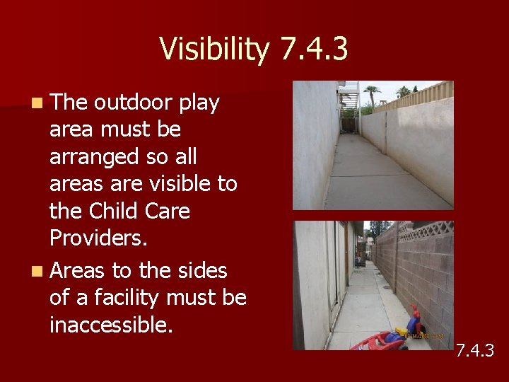 Visibility 7. 4. 3 n The outdoor play area must be arranged so all