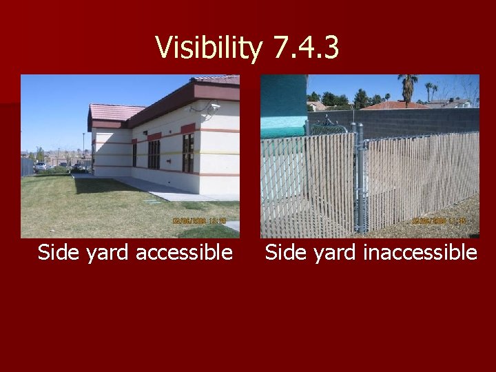Visibility 7. 4. 3 Side yard accessible Side yard inaccessible Visibility 7. 4. 3 Side yard accessible Side yard inaccessible