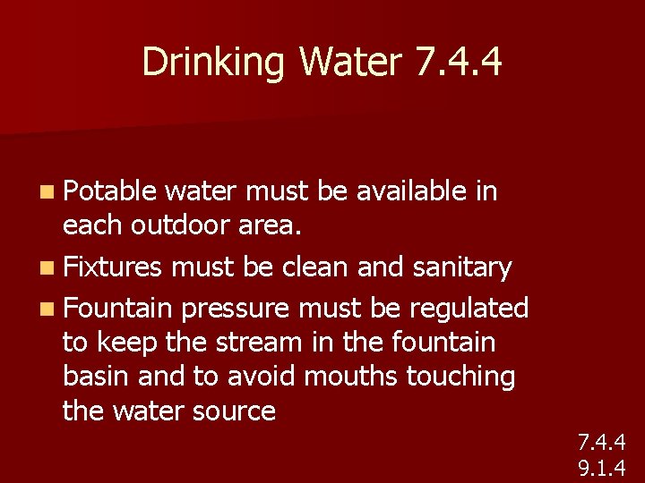 Drinking Water 7. 4. 4 n Potable water must be available in each outdoor