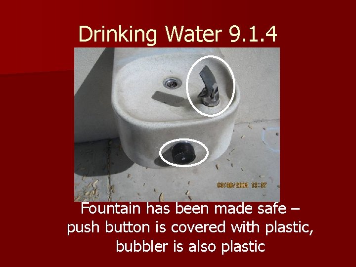 Drinking Water 9. 1. 4 Fountain has been made safe – push button is Drinking Water 9. 1. 4 Fountain has been made safe – push button is