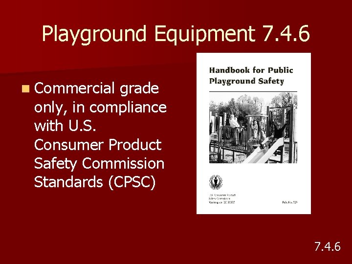 Playground Equipment 7. 4. 6 n Commercial grade only, in compliance with U. S.