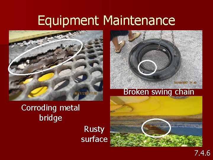 Equipment Maintenance Broken swing chain Corroding metal bridge Rusty surface 7. 4. 6 