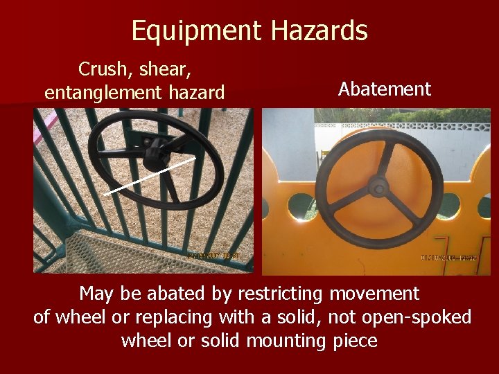 Equipment Hazards Crush, shear, entanglement hazard Abatement May be abated by restricting movement of