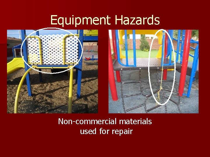 Equipment Hazards Non-commercial materials used for repair Equipment Hazards Non-commercial materials used for repair