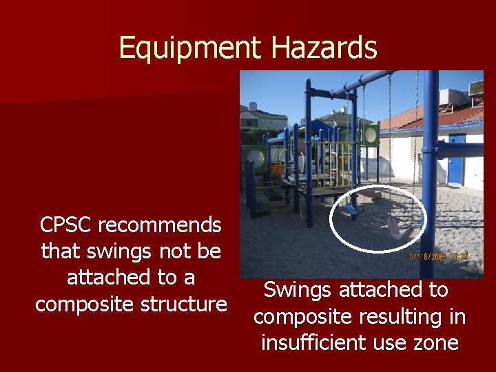 Equipment Hazards CPSC recommends that swings not be attached to a composite structure Swings Equipment Hazards CPSC recommends that swings not be attached to a composite structure Swings