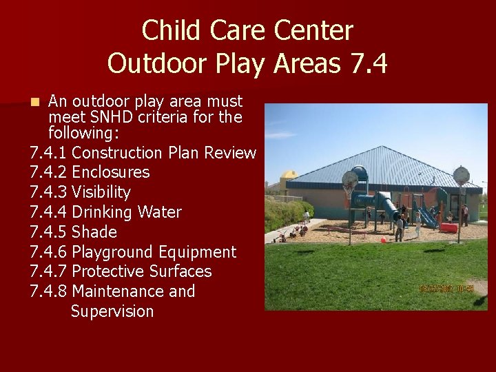 Child Care Center Outdoor Play Areas 7. 4 An outdoor play area must meet